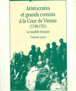 Aristocrates et grands commis à la cour de Vienne (1748-1791)