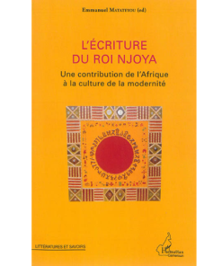 l’Ecriture du Roi Njoya une Contribution de l’Afrique à la Culture de la Modernité
